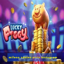 milena santos atriz instagram